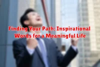 Finding Your Path: Inspirational Words for a Meaningful Life
