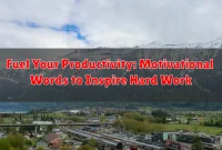 Fuel Your Productivity: Motivational Words to Inspire Hard Work