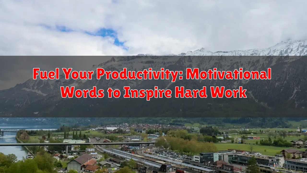Fuel Your Productivity: Motivational Words to Inspire Hard Work