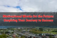 Motivational Words for the Future: Inspiring Your Journey to Success
