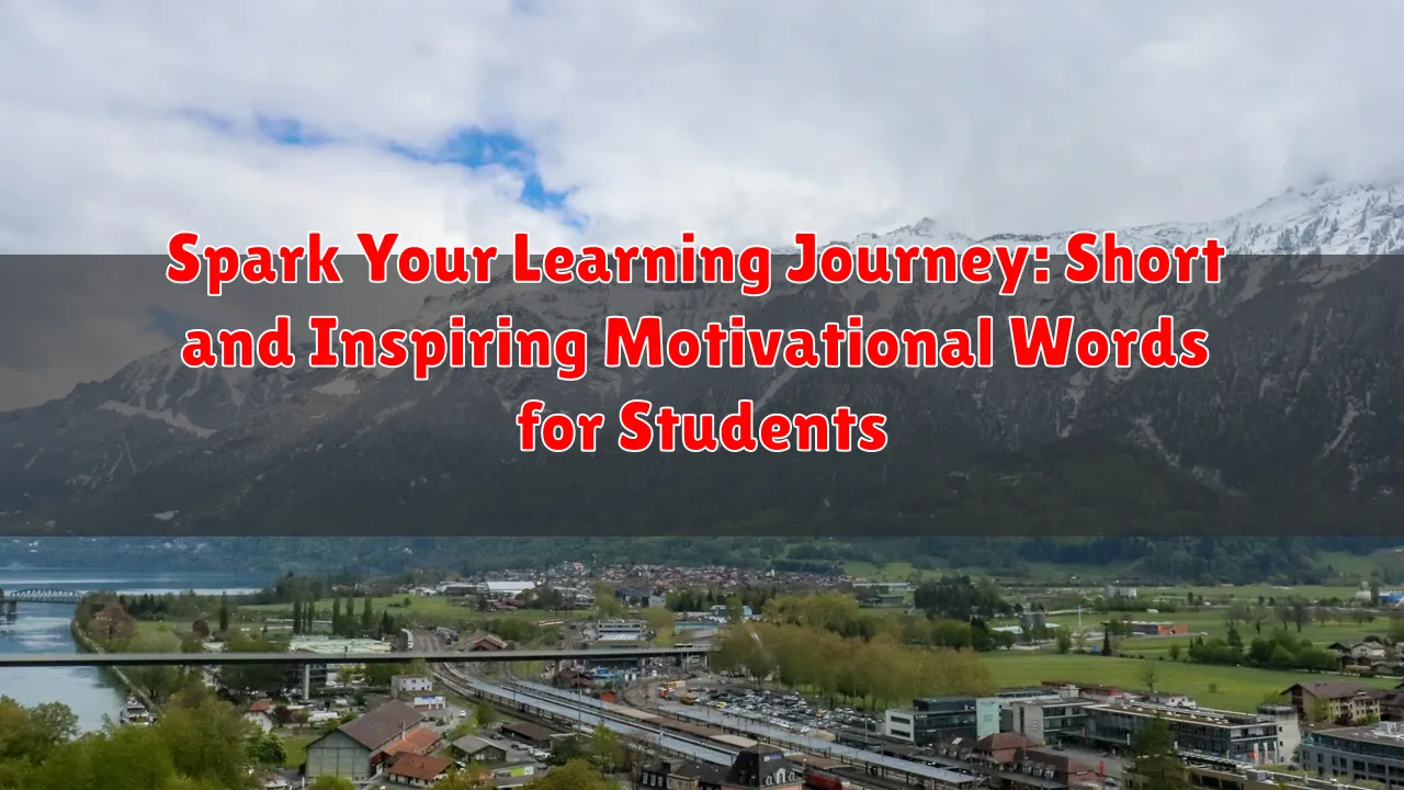Spark Your Learning Journey: Short and Inspiring Motivational Words for Students