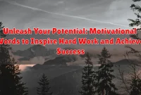 Unleash Your Potential: Motivational Words to Inspire Hard Work and Achieve Success
