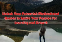 Unlock Your Potential: Motivational Quotes to Ignite Your Passion for Learning and Growth